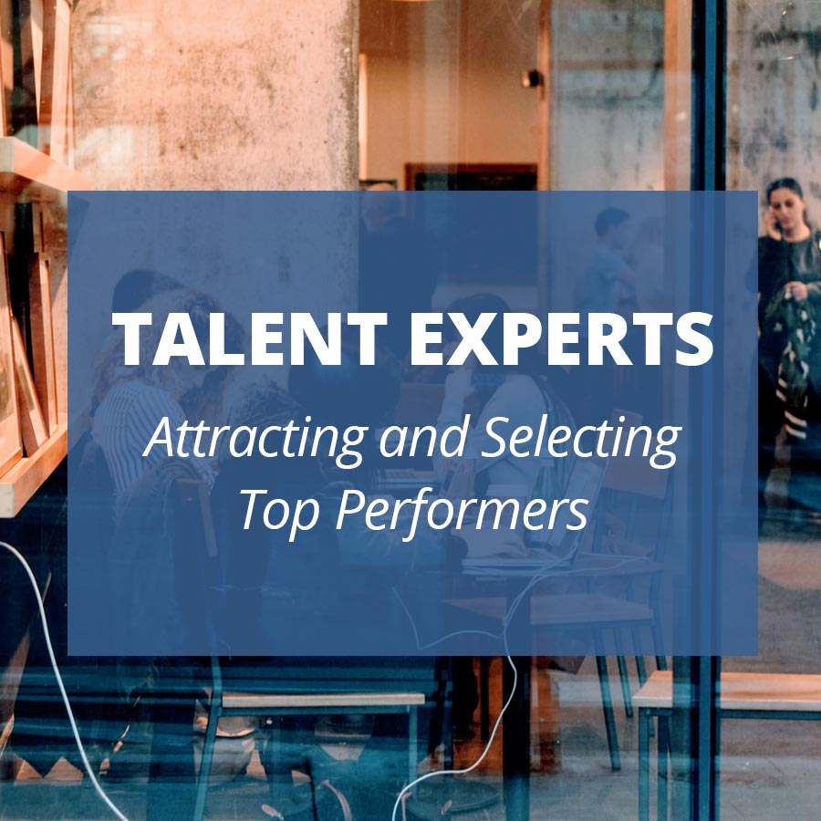 TALENT EXPERTS Attracting and Selecting Top Performers